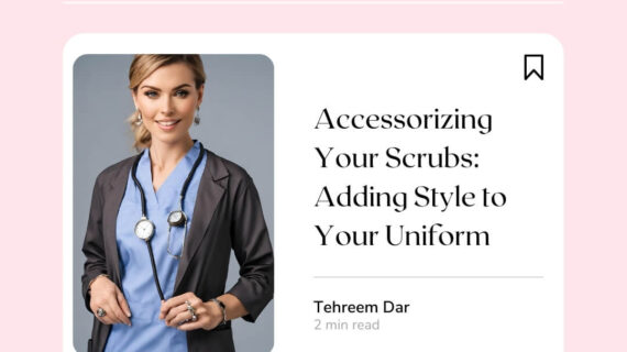 Accessorizing Your Scrubs: Adding Style to Your Uniform